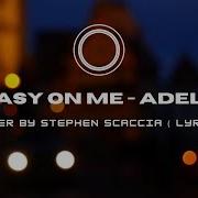 Adele Easy On Me Cover By Stephen Scaccia Lyric