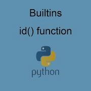 Python Builtins Id Function How To Find The Address Of A Variable In Python