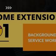 What Is Background Script Service Worker Chrome Extension 101 Video 07 TUTORIEX