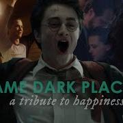 Same Dark Places A Tribute To Happiness Multifandom
