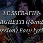 LE SSERAFIM SPAGHETTI Member Version Easy Lyrics