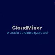 Best Tool To Query Your Oracle Database CloudMiner