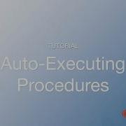 Arbutus Auto Executing Procedures