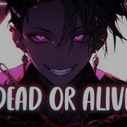 Nightcore Dead Or Alive Lyrics