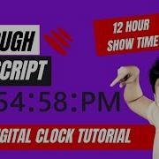 Digital Clock In Javascript With 12 Hour Time Showing AM Or PM