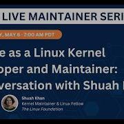 LF Live Maintainer Session Моя жизнь как разработчика и сопровождающего ядра Linux с Шуахом Ханом