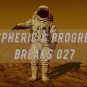 Atmospheric Progressive Breaks 027 Mixed By Pavel Gnetetsky