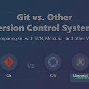 Git Vs SVN Vs Mercurial Which Version Control System Is Best