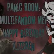 Panic Room Multifandom MEP Happy Birthday X Itsren
