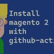 Install Magento 2 Using Github Actions