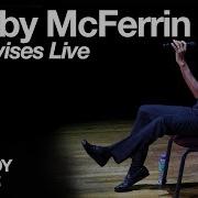 Bobby McFerrin LIVE Improvisation At The Kennedy Center