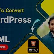 How To Easily Convert WordPress Website To HTML