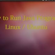 How To Run Helloworld Java In Linux Ubuntu