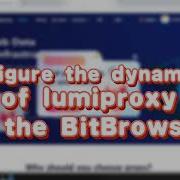 BitBrowser Uses Proxy Video Tutorial Lumiproxy Web Proxy