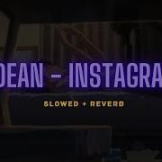 DEAN Instagram SLOWED REVERB LOFI
