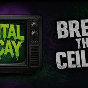 Digital Decay Break The Ceiling