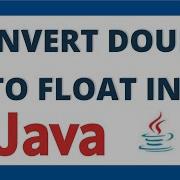 Convert Double To Float Datatype In Java