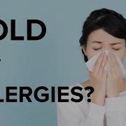 Cold Or Allergies Here S How To Tell The Difference