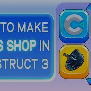 How To Make Your Game Shop In Construct 3 Part 1