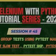 45 How To Group Tests Using PyTest Markers Slow Skip XFail PyTest Selenium Python Tutorial