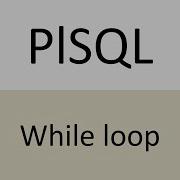 PLSQL WHILE LOOP