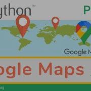 Getting Started With Google Maps APIs In Python