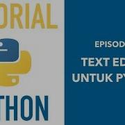 Pemrograman Python Untuk Pemula 02 Text Editor Untuk Python