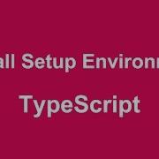 TypeScript Install Setup Environment