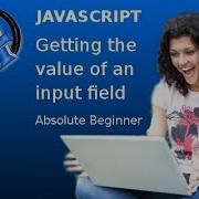 JavaScript Getting The Value Of An Input Field Absolute Beginner