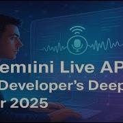 Gemini Live API A Developer S Deep Dive For 2025