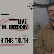 How To Live In Freedom Cherish This Truth Judah Smith