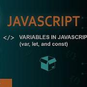 Variables In JavaScript Var Let And Const