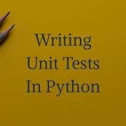 Writing Unit Tests In Python