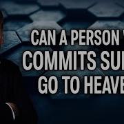Can A Person Who Commits Suicide Go To Heaven