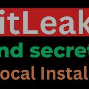 Gitleaks Find Secrets Like API Keys Tokens Passwords Install And Test Locally