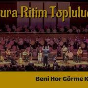 Beni Hor Görme Kardeşim Ahura Ritim Topluluğu 2023 AASSM
