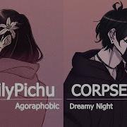 CORPSE LilyPichu Agoraphobic Dreamy Night Mash Up Lyrical Version Credits Adrian Grey