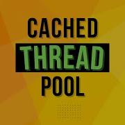 What Is Cached Thread Pool Executor In Java Complete Multithreading Tutorial Series Ep 13