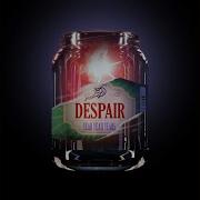 Despair Radio Edit