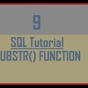 Tutorial 9 SQL SUBSTR Function