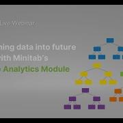 Transforming Data Into Future Insights With Minitab S Predictive Analytics Module