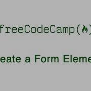 Basic HTML And HTML5 Create A Form Element FreeCodeCamp