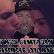 Heavy Metal Thunder First Look GHOSTXSHIP Cold Truth
