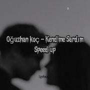 Oğuzhan Koç Kendime Sardım Speed Up
