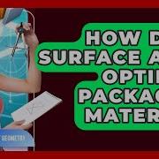 How Does Surface Area Optimize Packaging Material All About Geometry