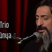 Taksim Trio İsmail Tunçbilek Yalan Dünya