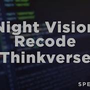 Night Vision Recode Speed Code Thinkverse