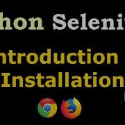 Python Selenium Introduction Installation For Chrome FireFox