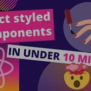 React JS Styled Components V5 2020 React Styling In Under 10 Mins With CSS In JS