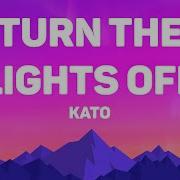 Kato Turn The Lights Off Lyrics Feat Jon